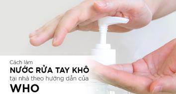 Cách làm nước rửa tay khô tại nhà theo hướng dẫn của WHO