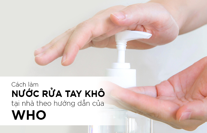 Cách làm nước rửa tay khô tại nhà theo hướng dẫn của WHO